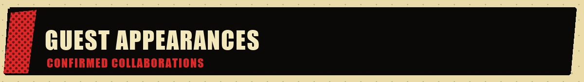 Guest Appearances — confirmed collaborations